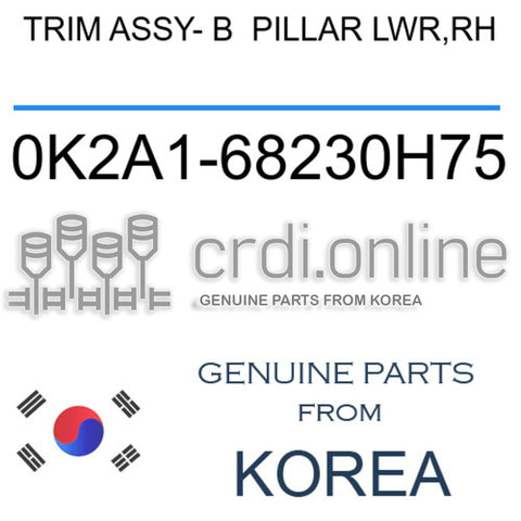 TRIM ASSY- B  PILLAR LWR,RH 0K2A1-68230H75 0K2A168230H75 0K2A1 68230H75
