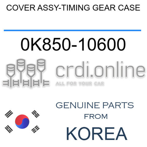 COVER ASSY-TIMING GEAR CASE [ORIGINAL] 0K850-10600 0K85010600 0K850 10600