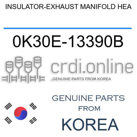 INSULATOR-EXHAUST MANIFOLD HEA [ORIGINAL] 0K30E-13390B 0K30E13390B 0K30E 13390B