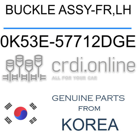 BUCKLE ASSY-FR,LH [ORIGINAL] 0K53E-57712DGE 0K53E57712DGE 0K53E 57712DGE