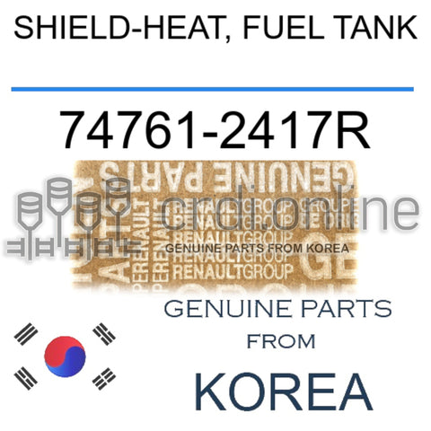 SHIELD-HEAT, FUEL TANK [ORIGINAL] 74761-2417R 747612417R 74761 2417R