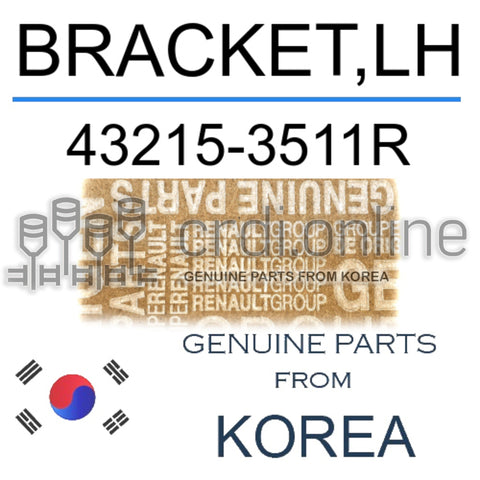 BRACKET,LH [ORIGINAL] 43215-3511R 432153511R 43215 3511R