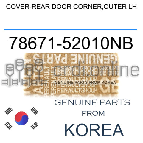 COVER-REAR DOOR CORNER,OUTER LH [ORIGINAL] 78671-52010NB 7867152010NB 78671 52010NB