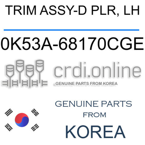 TRIM ASSY-D PLR, LH [ORIGINAL] 0K53A-68170CGE 0K53A68170CGE 0K53A 68170CGE