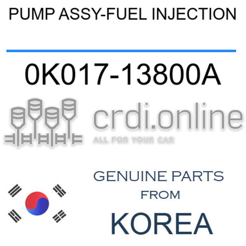 PUMP ASSY-FUEL INJECTION 0K017-13800A 0K01713800A 0K017 13800A