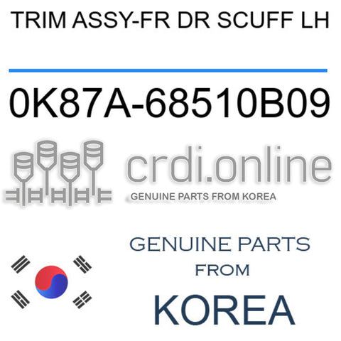 TRIM ASSY-FR DR SCUFF LH [ORIGINAL] 0K87A-68510B09 0K87A68510B09 0K87A 68510B09