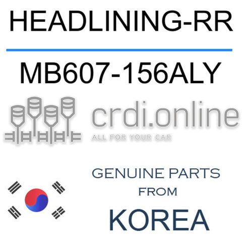 HEADLINING-RR [ORIGINAL] MB607-156ALY MB607156ALY MB607 156ALY