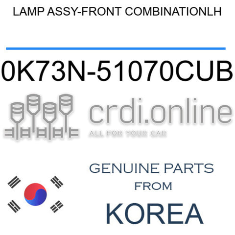 LAMP ASSY-FRONT COMBINATIONLH [ORIGINAL] 0K73N-51070CUB 0K73N51070CUB 0K73N 51070CUB