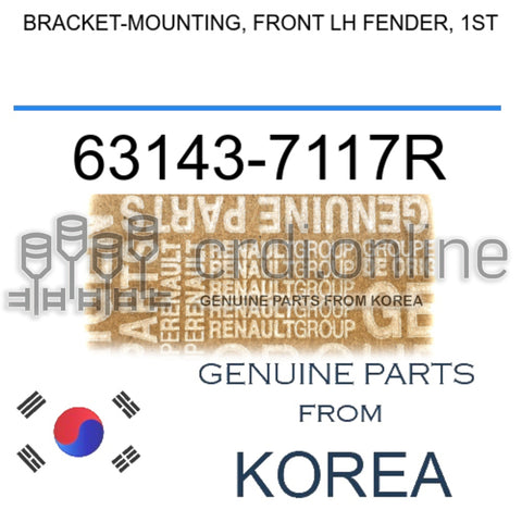 BRACKET-MOUNTING, FRONT LH FENDER, 1ST [ORIGINAL] 63143-7117R 631437117R 63143 7117R
