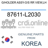 G/HOLDER ASSY-O/S RR VIEW,LH [ORIGINAL] 87611-L2030 87611L2030 87611 L2030