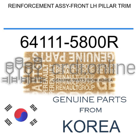 REINFORCEMENT ASSY-FRONT LH PILLAR TRIM [ORIGINAL] 64111-5800R 641115800R 64111 5800R
