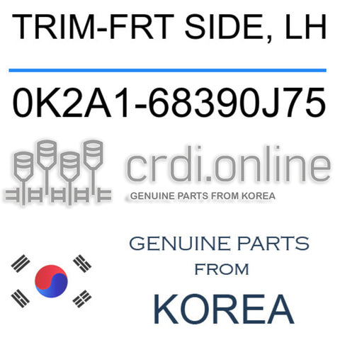 TRIM-FRT SIDE, LH [ORIGINAL] 0K2A1-68390J75 0K2A168390J75 0K2A1 68390J75