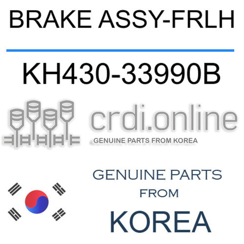 BRAKE ASSY-FRLH [ORIGINAL] KH430-33990B KH43033990B KH430 33990B