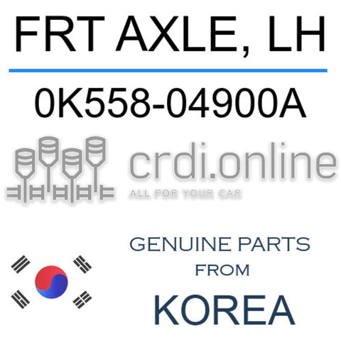 FRT AXLE, LH [ORIGINAL] 0K558-04900A 0K55804900A 0K558 04900A
