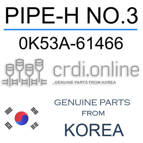 PIPE-H NO.3 [ORIGINAL] 0K53A-61466 0K53A61466 0K53A 61466
