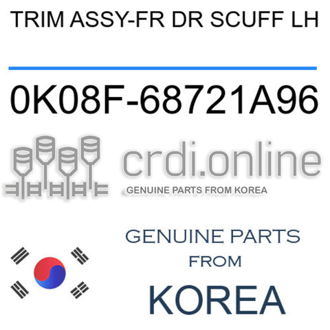 TRIM ASSY-FR DR SCUFF LH [ORIGINAL] 0K08F-68721A96 0K08F68721A96 0K08F 68721A96