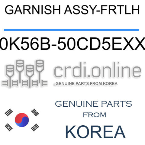 GARNISH ASSY-FRTLH [ORIGINAL] 0K56B-50CD5EXX 0K56B50CD5EXX 0K56B 50CD5EXX
