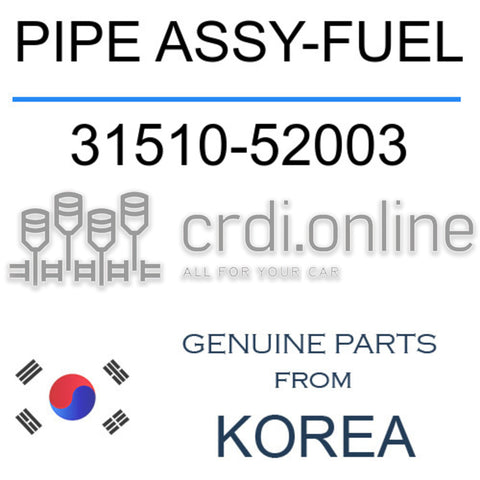 PIPE ASSY-FUEL [ORIGINAL] 31510-52003 3151052003 31510 52003
