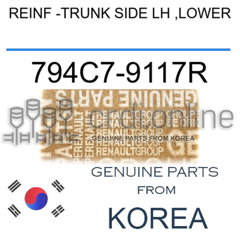 REINF -TRUNK SIDE LH ,LOWER [ORIGINAL] 794C7-9117R 794C79117R 794C7 9117R