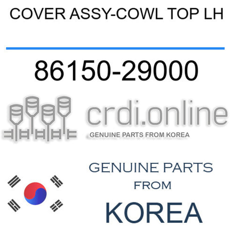 COVER ASSY-COWL TOP LH 86150-29000 8615029000 86150 29000