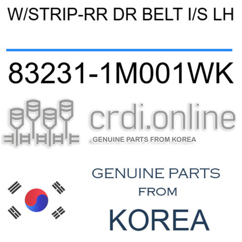 W/STRIP-RR DR BELT I/S LH [ORIGINAL] 83231-1M001WK 832311M001WK 83231 1M001WK