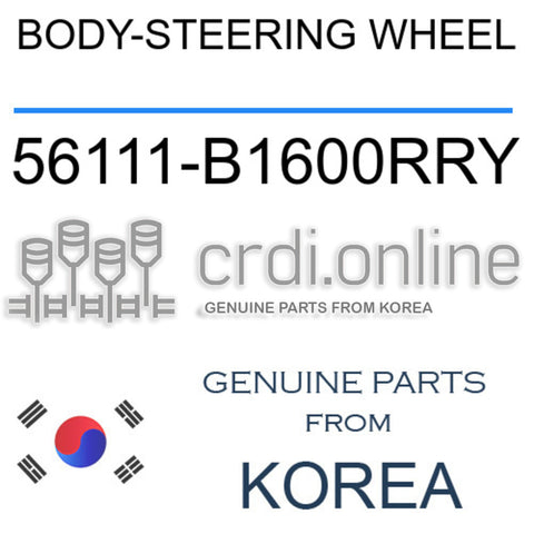 BODY-STEERING WHEEL 56111-B1600RRY 56111B1600RRY 56111 B1600RRY