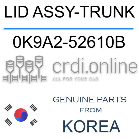 LID ASSY-TRUNK [ORIGINAL] 0K9A2-52610B 0K9A252610B 0K9A2 52610B