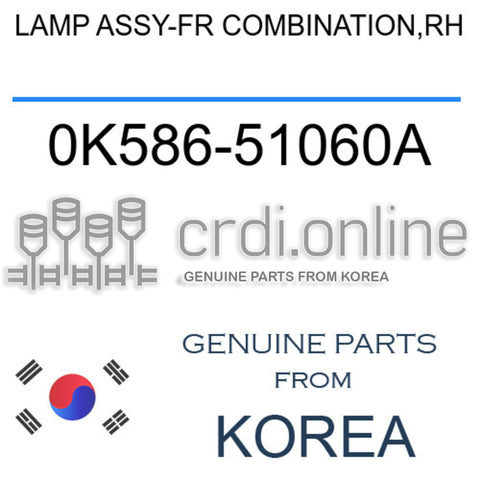 LAMP ASSY-FR COMBINATION,RH [ORIGINAL] 0K586-51060A 0K58651060A 0K586 51060A