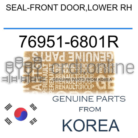 SEAL-FRONT DOOR,LOWER RH [ORIGINAL] 76951-6801R 769516801R 76951 6801R
