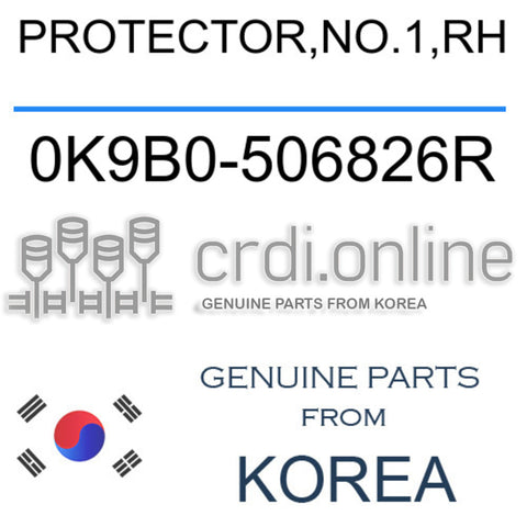 PROTECTOR,NO.1,RH 0K9B0-506826R 0K9B0506826R 0K9B0 506826R