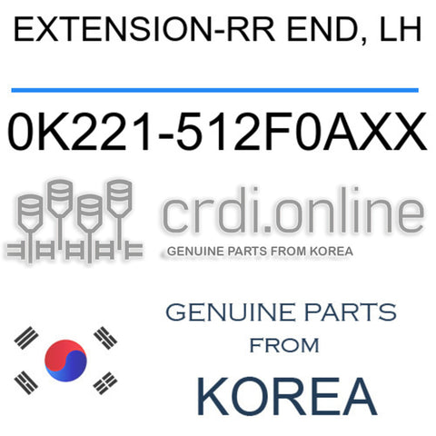 EXTENSION-RR END, LH 0K221-512F0AXX 0K221512F0AXX 0K221 512F0AXX