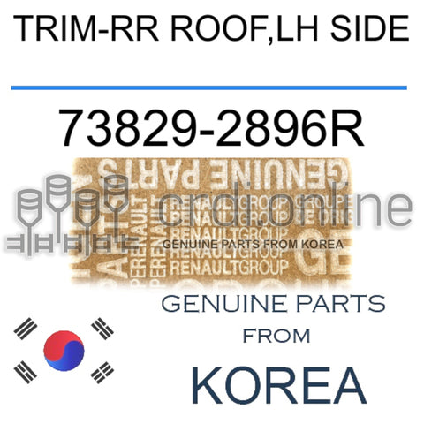 TRIM-RR ROOF,LH SIDE [ORIGINAL] 73829-2896R 738292896R 73829 2896R