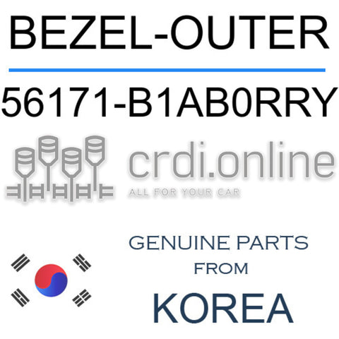 BEZEL-OUTER 56171-B1AB0RRY 56171B1AB0RRY 56171 B1AB0RRY