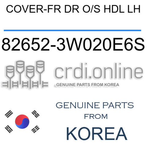 COVER-FR DR O/S HDL LH 82652-3W020E6S 826523W020E6S 82652 3W020E6S