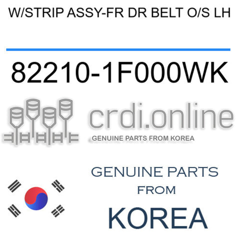 W/STRIP ASSY-FR DR BELT O/S LH [ORIGINAL] 82210-1F000WK 822101F000WK 82210 1F000WK