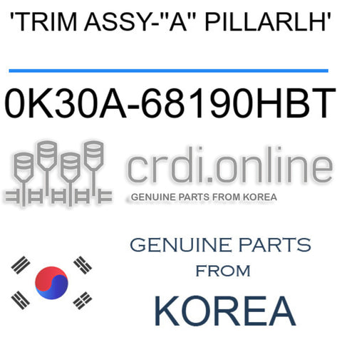 'TRIM ASSY-''A'' PILLARLH' 0K30A-68190HBT 0K30A68190HBT 0K30A 68190HBT