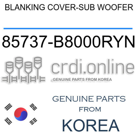 BLANKING COVER-SUB WOOFER 85737-B8000RYN 85737B8000RYN 85737 B8000RYN