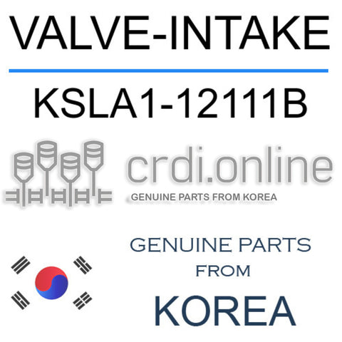 VALVE-INTAKE [ORIGINAL] KSLA1-12111B KSLA112111B KSLA1 12111B