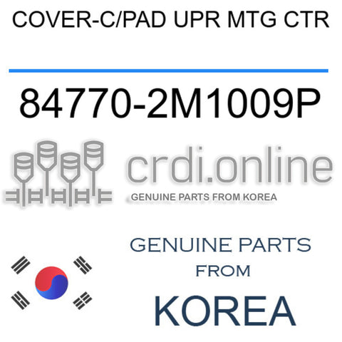 COVER-C/PAD UPR MTG CTR [ORIGINAL] 84770-2M1009P 847702M1009P 84770 2M1009P