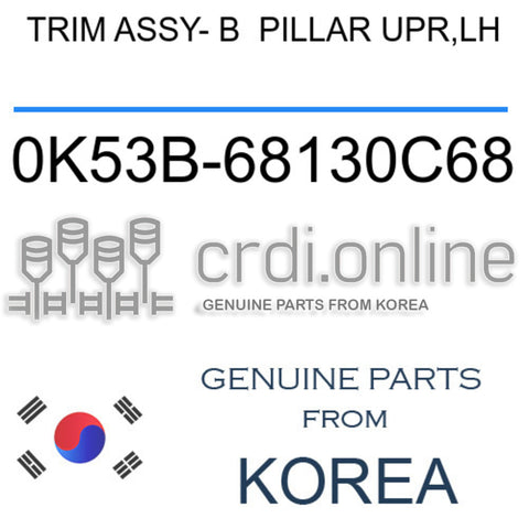 TRIM ASSY- B  PILLAR UPR,LH [ORIGINAL] 0K53B-68130C68 0K53B68130C68 0K53B 68130C68
