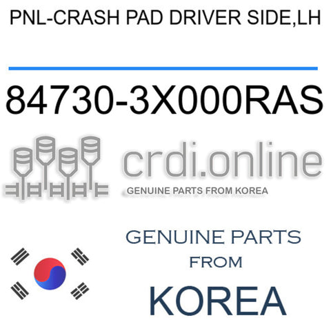 PNL-CRASH PAD DRIVER SIDE,LH 84730-3X000RAS 847303X000RAS 84730 3X000RAS