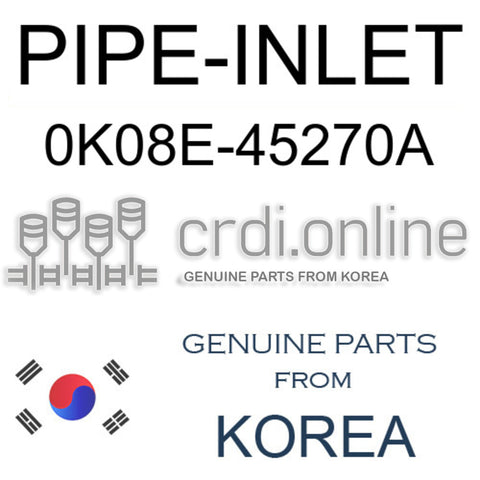 PIPE-INLET 0K08E-45270A 0K08E45270A 0K08E 45270A