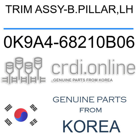 TRIM ASSY-B.PILLAR,LH [ORIGINAL] 0K9A4-68210B06 0K9A468210B06 0K9A4 68210B06