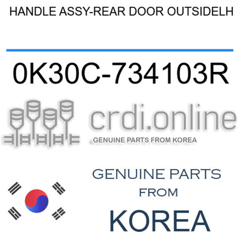 HANDLE ASSY-REAR DOOR OUTSIDELH [ORIGINAL] 0K30C-734103R 0K30C734103R 0K30C 734103R
