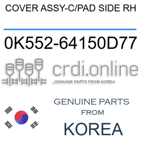 COVER ASSY-C/PAD SIDE RH [ORIGINAL] 0K552-64150D77 0K55264150D77 0K552 64150D77