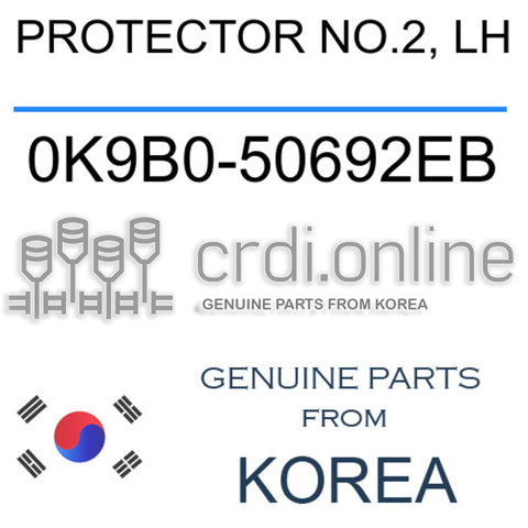 PROTECTOR NO.2, LH 0K9B0-50692EB 0K9B050692EB 0K9B0 50692EB
