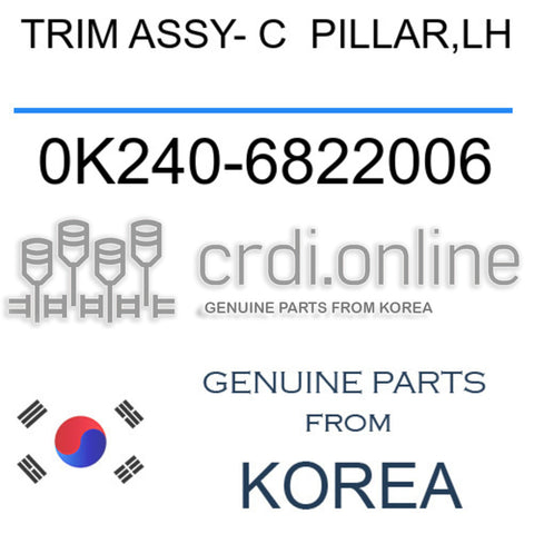 TRIM ASSY- C  PILLAR,LH [ORIGINAL] 0K240-6822006 0K2406822006 0K240 6822006