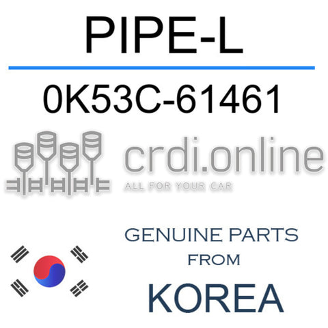PIPE-L [ORIGINAL] 0K53C-61461 0K53C61461 0K53C 61461