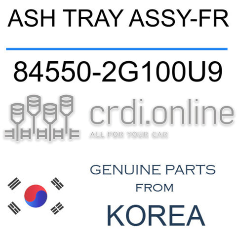 ASH TRAY ASSY-FR 84550-2G100U9 845502G100U9 84550 2G100U9