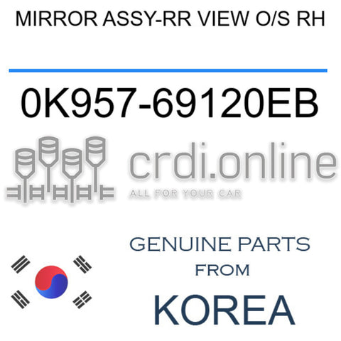 MIRROR ASSY-RR VIEW O/S RH [ORIGINAL] 0K957-69120EB 0K95769120EB 0K957 69120EB